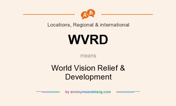 What does WVRD mean? It stands for World Vision Relief & Development
