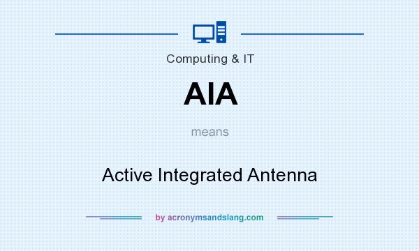 What does AIA mean? It stands for Active Integrated Antenna