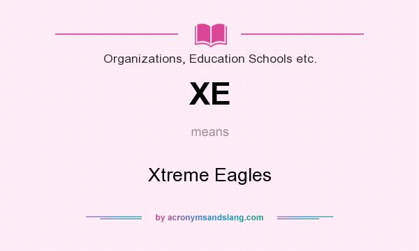What does XE mean? It stands for Xtreme Eagles