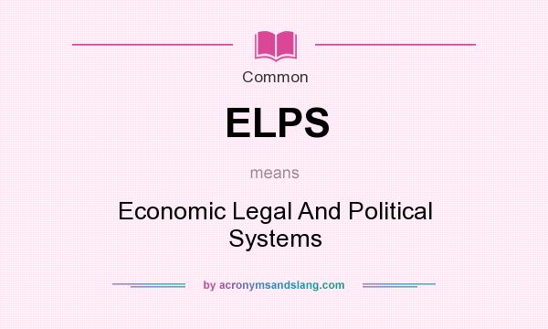 What does ELPS mean? It stands for Economic Legal And Political Systems