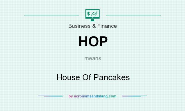 What does HOP mean? It stands for House Of Pancakes