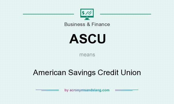 What does ASCU mean? It stands for American Savings Credit Union