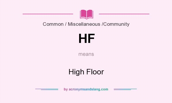 What does HF mean? It stands for High Floor
