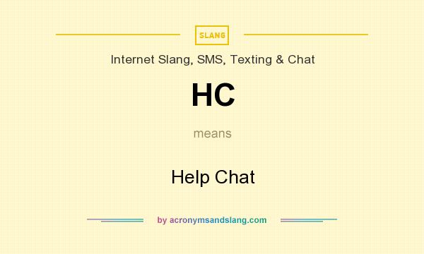 What does HC mean? It stands for Help Chat