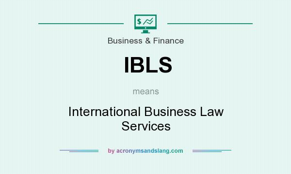What does IBLS mean? It stands for International Business Law Services