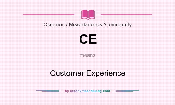 What does CE mean? It stands for Customer Experience