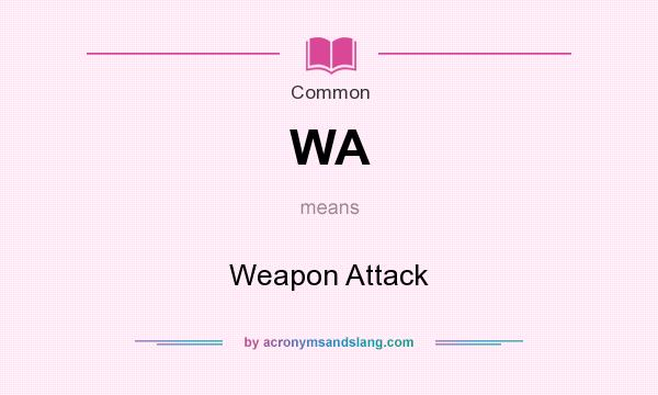 What does WA mean? It stands for Weapon Attack