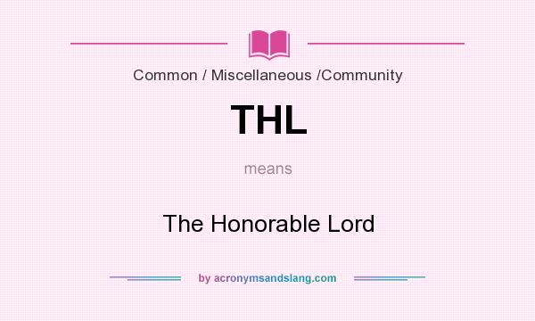 What does THL mean? It stands for The Honorable Lord
