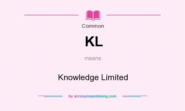 What does KL mean? It stands for Knowledge Limited