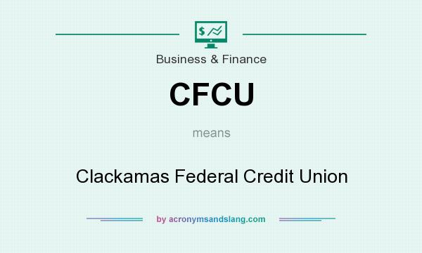 What does CFCU mean? It stands for Clackamas Federal Credit Union