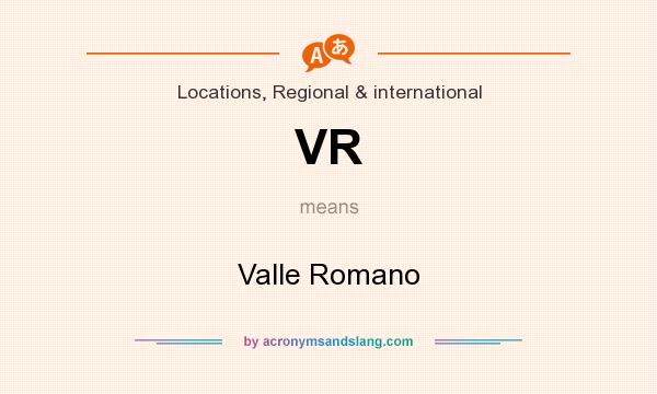 What does VR mean? It stands for Valle Romano