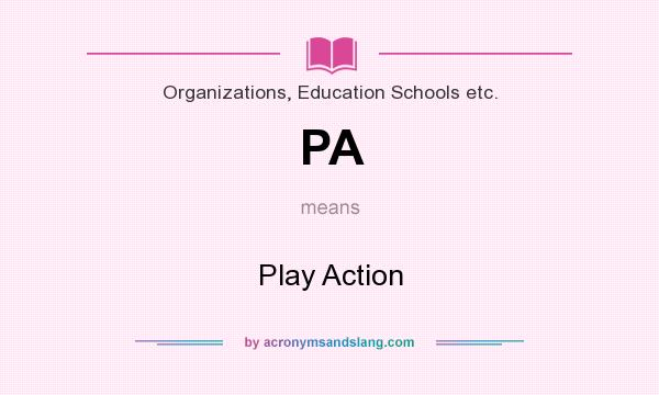 What does PA mean? It stands for Play Action