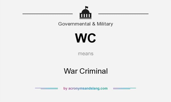What does WC mean? It stands for War Criminal