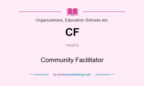 What does CF mean? It stands for Community Facilitator