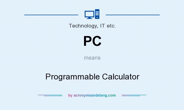 What does PC mean? It stands for Programmable Calculator