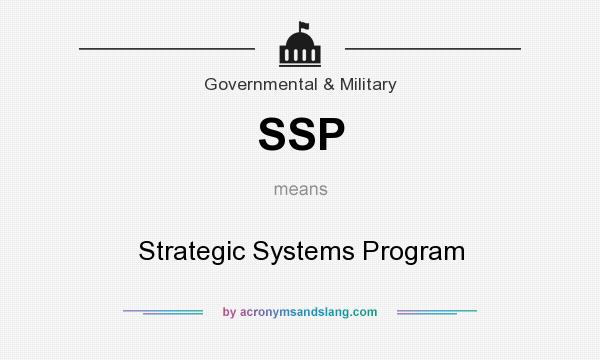 What does SSP mean? It stands for Strategic Systems Program