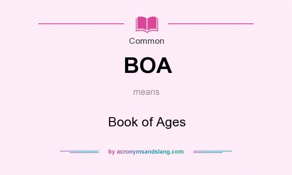 What does BOA mean? It stands for Book of Ages
