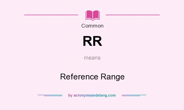 What does RR mean? It stands for Reference Range