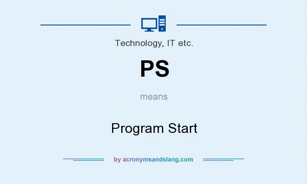 What does PS mean? It stands for Program Start