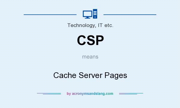 What does CSP mean? It stands for Cache Server Pages