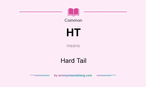 What does HT mean? It stands for Hard Tail
