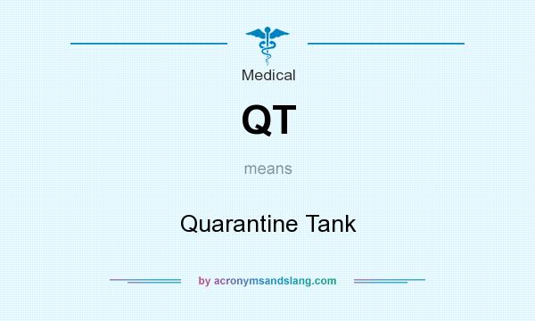 What does QT mean? It stands for Quarantine Tank