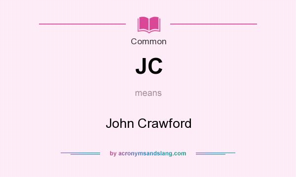 What does JC mean? It stands for John Crawford