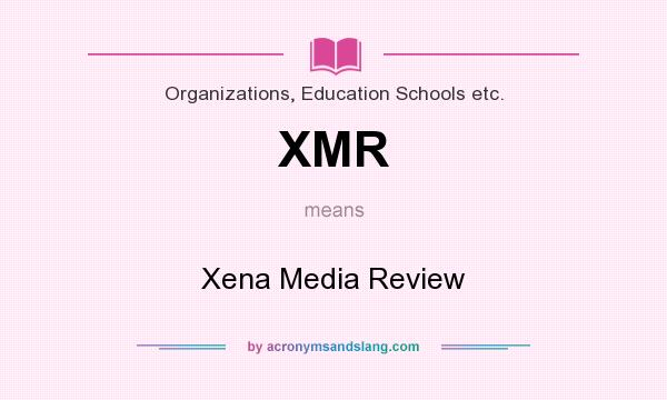 What does XMR mean? It stands for Xena Media Review