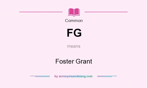 What does FG mean? It stands for Foster Grant