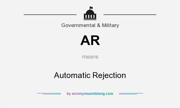 What does AR mean? It stands for Automatic Rejection
