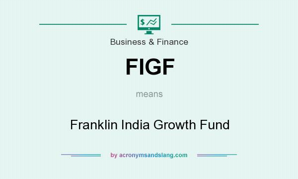 What does FIGF mean? It stands for Franklin India Growth Fund