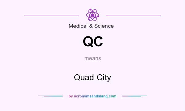What does QC mean? It stands for Quad-City