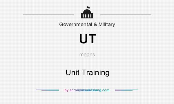 What does UT mean? It stands for Unit Training