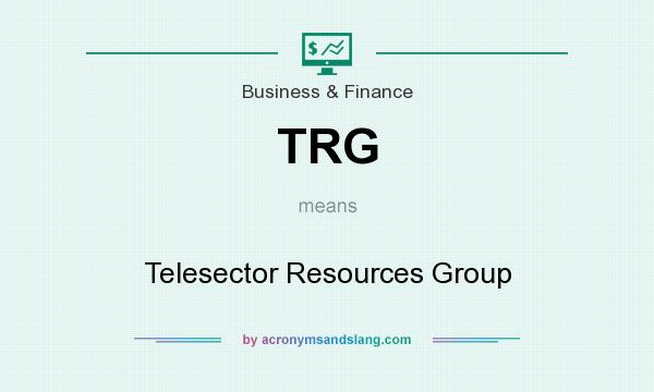 What does TRG mean? It stands for Telesector Resources Group