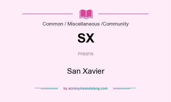 What does SX mean? It stands for San Xavier