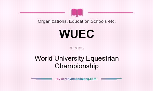 What does WUEC mean? It stands for World University Equestrian Championship