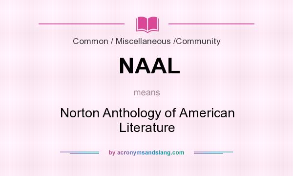 What does NAAL mean? It stands for Norton Anthology of American Literature