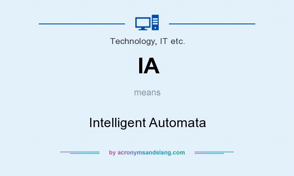 What does IA mean? It stands for Intelligent Automata