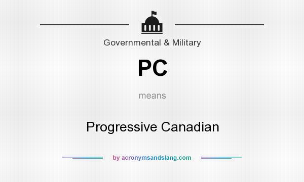 What does PC mean? It stands for Progressive Canadian
