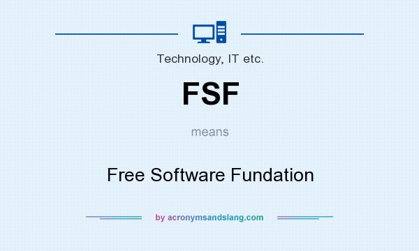 What does FSF mean? It stands for Free Software Fundation