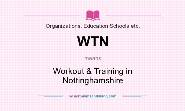 What does WTN mean? It stands for Workout & Training in Nottinghamshire
