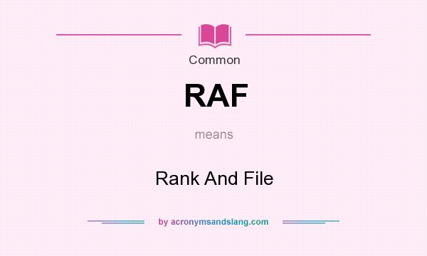 What does RAF mean? It stands for Rank And File