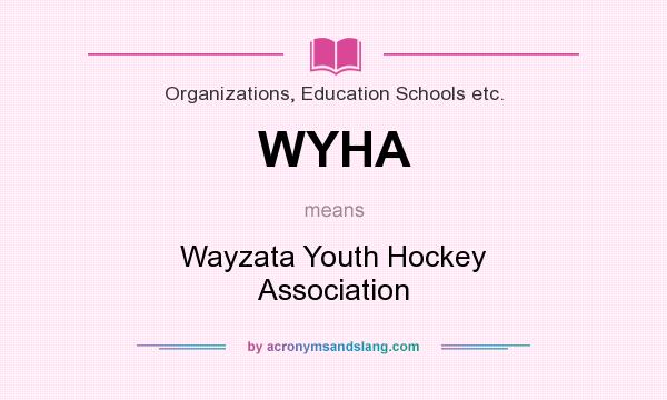 What does WYHA mean? It stands for Wayzata Youth Hockey Association