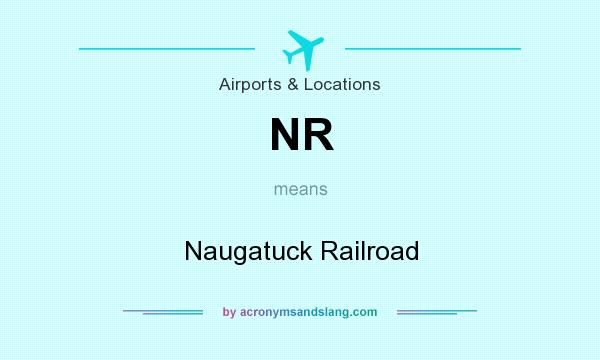 What does NR mean? It stands for Naugatuck Railroad