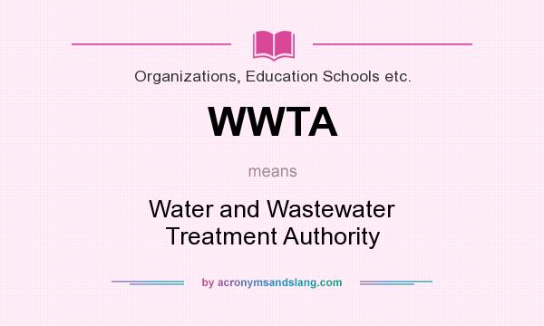 What does WWTA mean? It stands for Water and Wastewater Treatment Authority