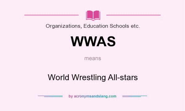 What does WWAS mean? It stands for World Wrestling All-stars