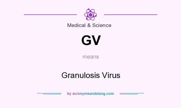 What does GV mean? It stands for Granulosis Virus
