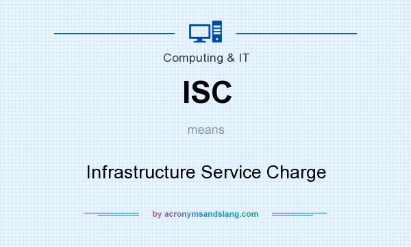 What does ISC mean? It stands for Infrastructure Service Charge