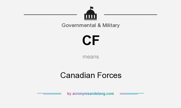 What does CF mean? It stands for Canadian Forces