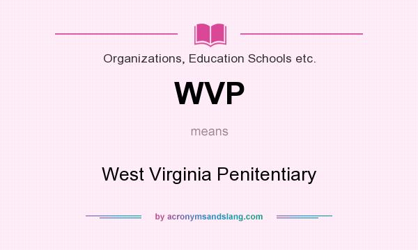 What does WVP mean? It stands for West Virginia Penitentiary
